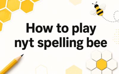 How to Play NYT Spelling Bee: Rules, Tips, and Strategies